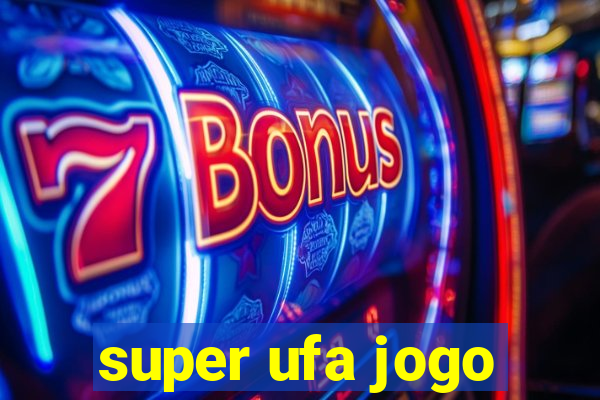 super ufa jogo