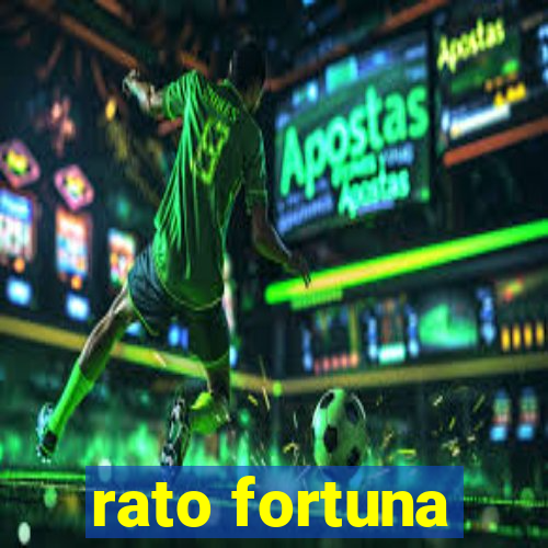 rato fortuna