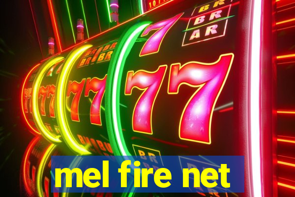 mel fire net