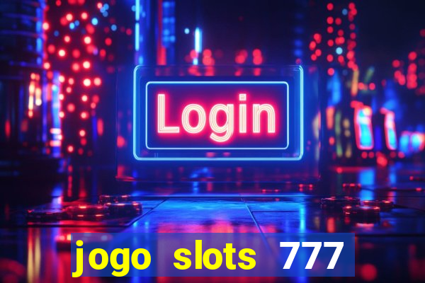 jogo slots 777 paga mesmo