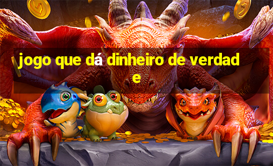 jogo que dá dinheiro de verdade