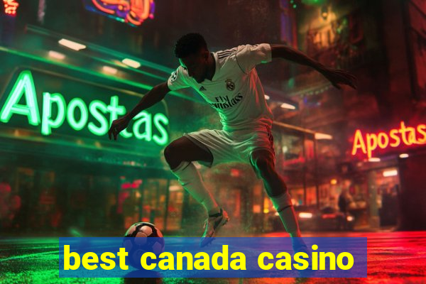 best canada casino