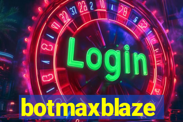 botmaxblaze