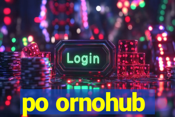 po ornohub