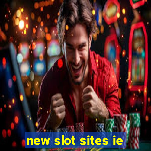 new slot sites ie