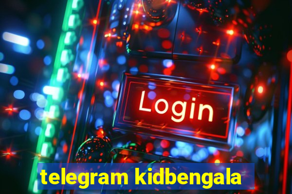 telegram kidbengala