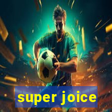 super joice