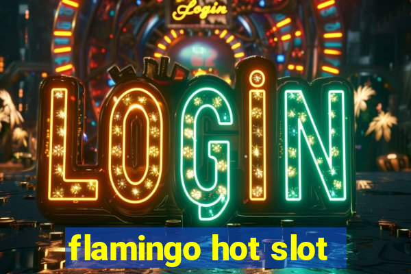 flamingo hot slot