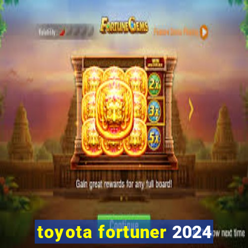 toyota fortuner 2024