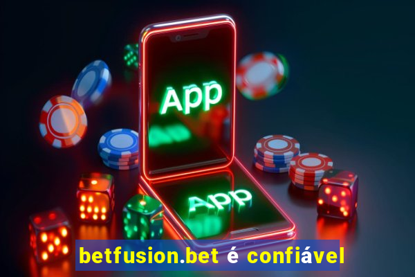 betfusion.bet é confiável