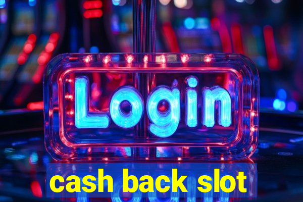 cash back slot