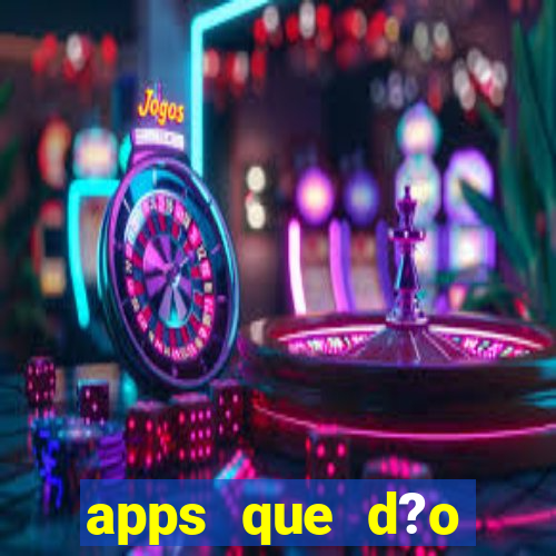 apps que d?o dinheiro de verdade jogando