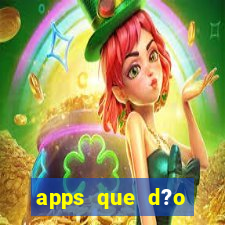 apps que d?o dinheiro de verdade jogando