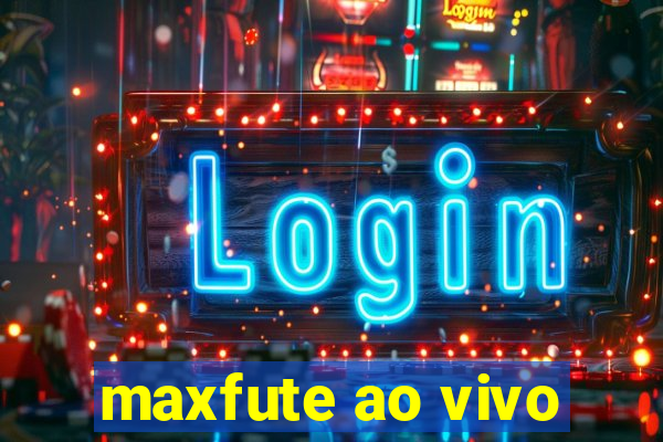 maxfute ao vivo