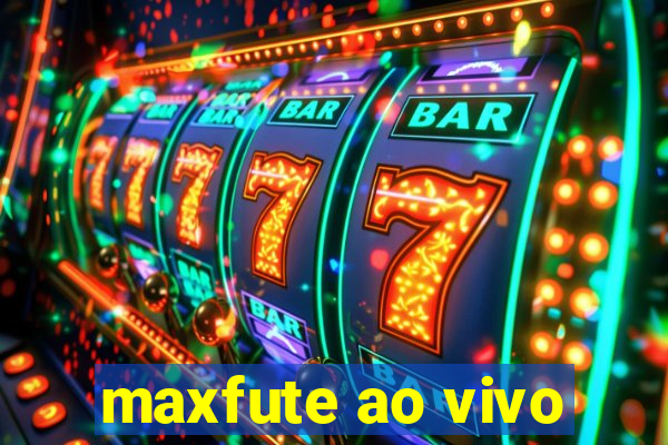 maxfute ao vivo