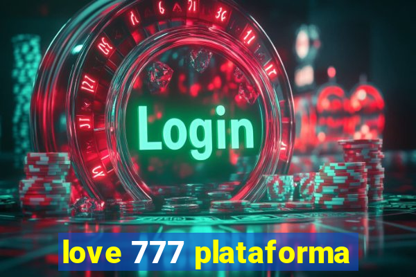 love 777 plataforma