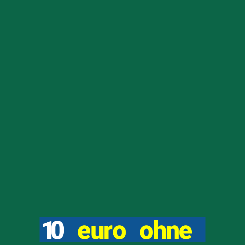 10 euro ohne einzahlung casino 2021