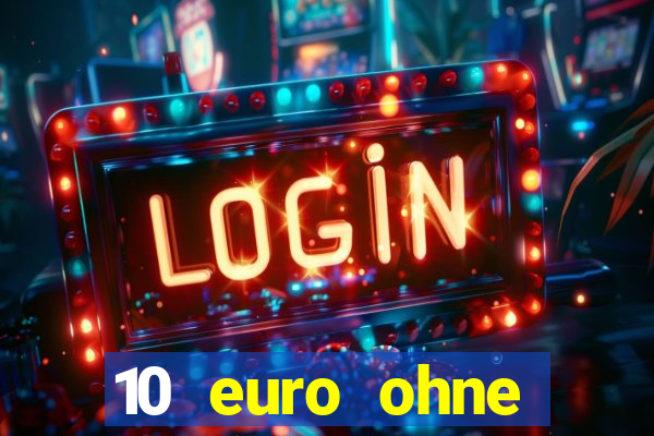 10 euro ohne einzahlung casino 2021