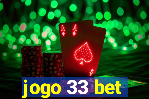 jogo 33 bet