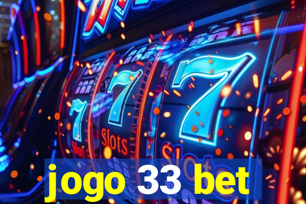 jogo 33 bet