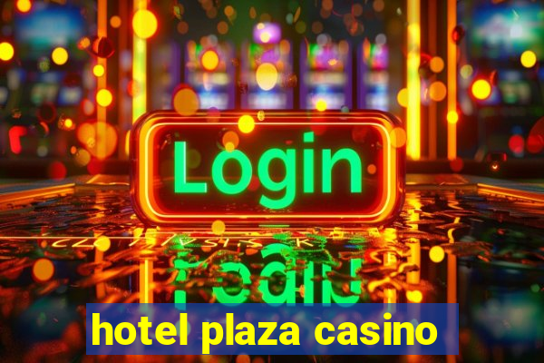 hotel plaza casino