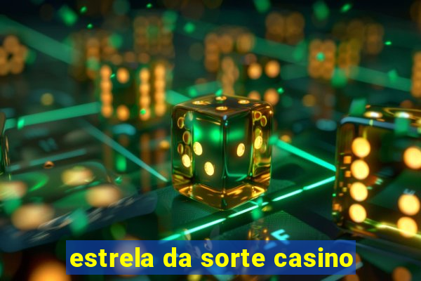 estrela da sorte casino