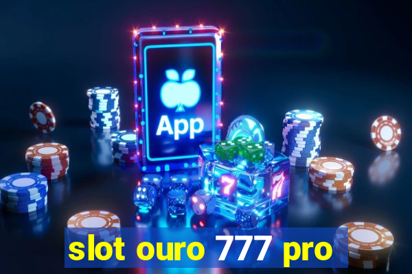 slot ouro 777 pro