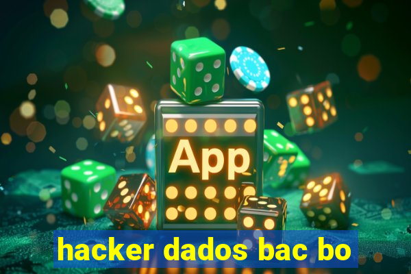 hacker dados bac bo