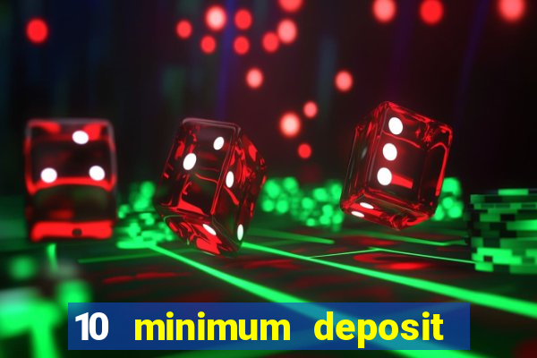 10 minimum deposit casino uk