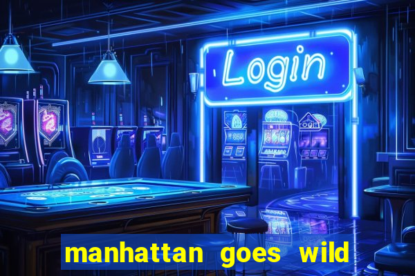 manhattan goes wild slot review