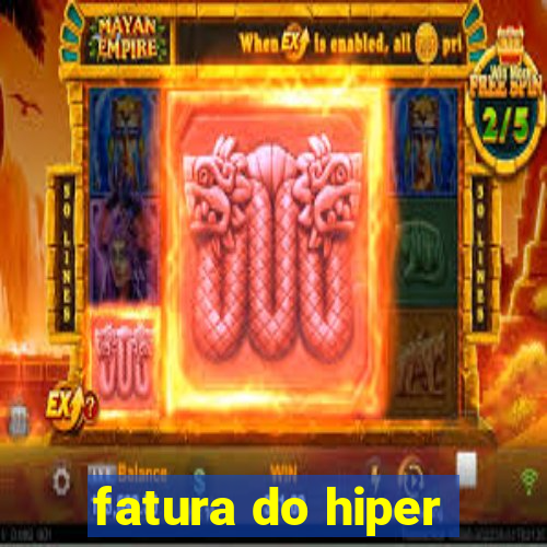 fatura do hiper