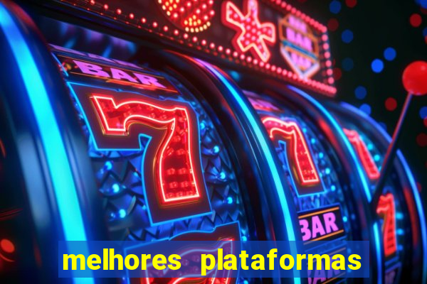 melhores plataformas jogo do tigrinho