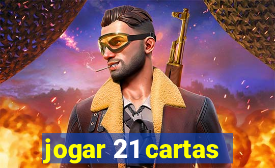 jogar 21 cartas