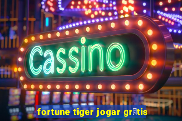 fortune tiger jogar gr谩tis