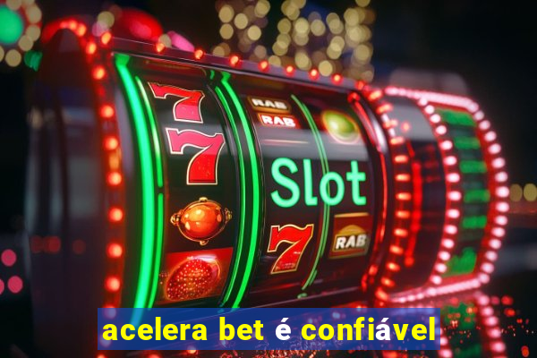 acelera bet é confiável