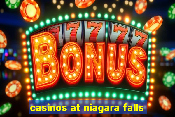 casinos at niagara falls