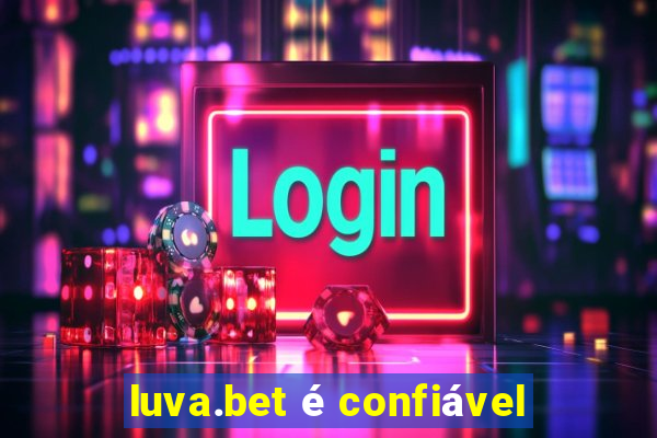 luva.bet é confiável