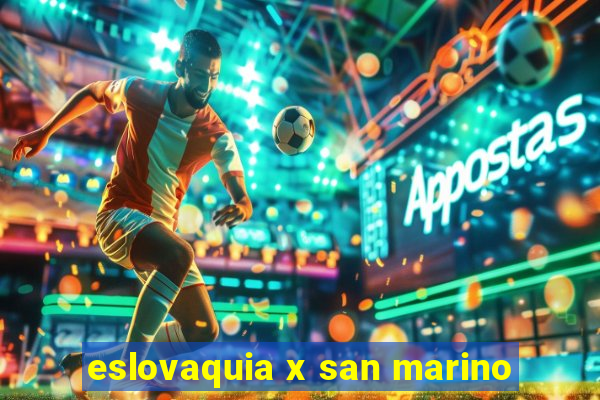 eslovaquia x san marino