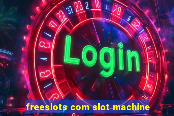 freeslots com slot machine