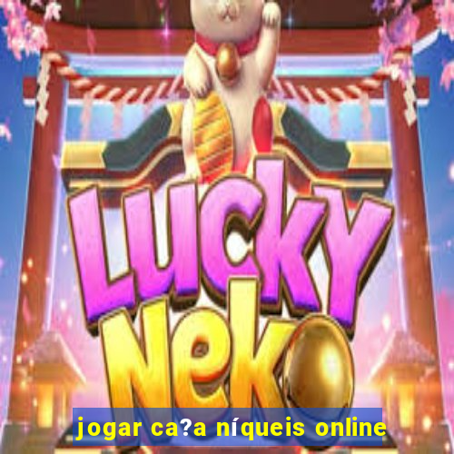 jogar ca?a níqueis online