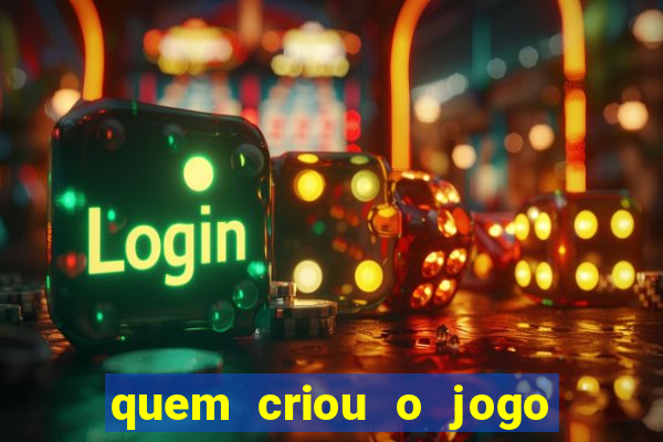 quem criou o jogo do tigre