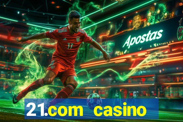 21.com casino online casino free no deposit bonus