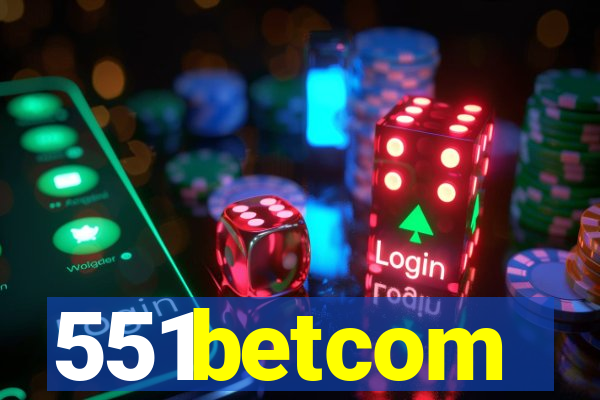 551betcom