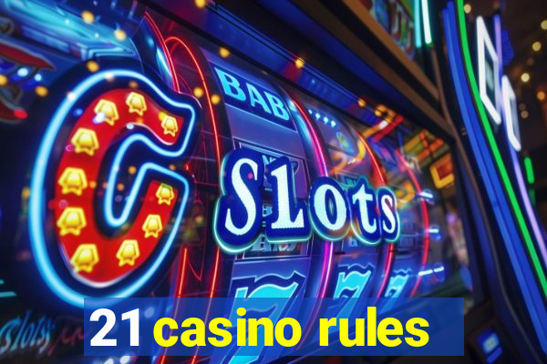 21 casino rules