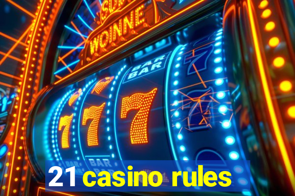 21 casino rules