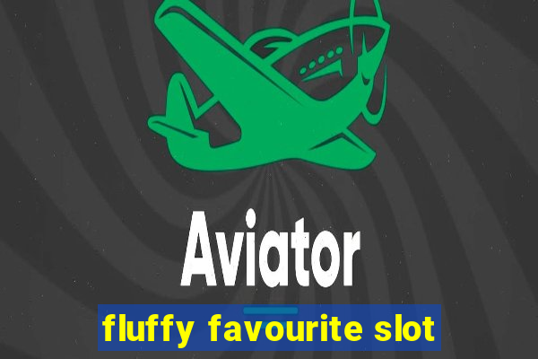 fluffy favourite slot