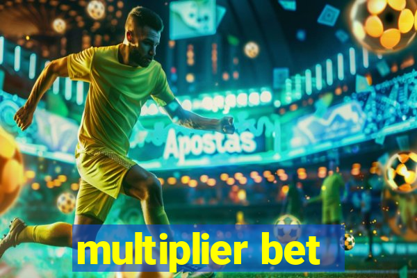 multiplier bet