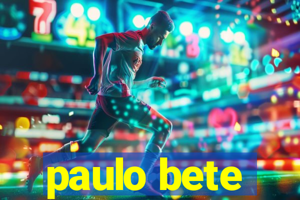 paulo bete