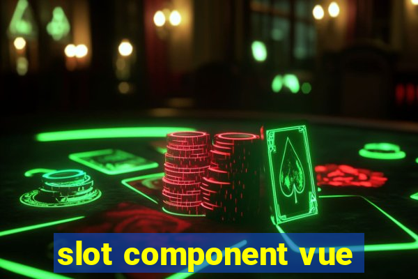 slot component vue