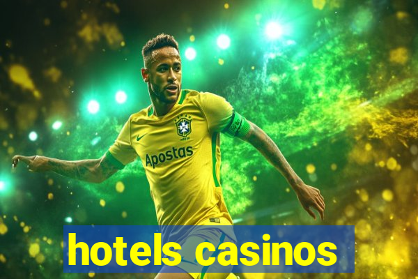 hotels casinos